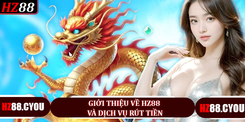 Rút tiền HZ88 nhanh chóng và an toàn - Hướng dẫn chi tiết cho người chơi - hz88.cyou - TERAJO.LIVE