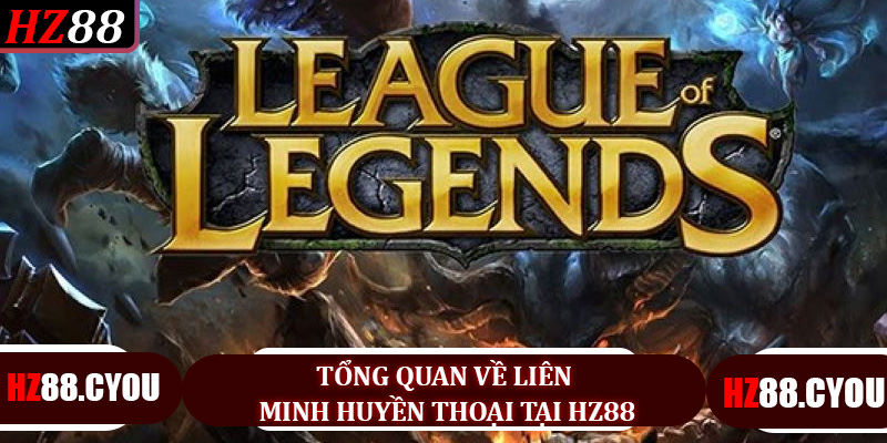 Trải Nghiệm Liên Minh Huyền Thoại Tại HZ88 - Sân Chơi Esports Đỉnh Cao - hz88.cyou - TERAJO.LIVE