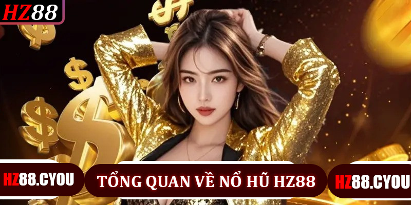 Nổ Hũ HZ88: Trải Nghiệm Slot Game Đỉnh Cao Với Jackpot Hấp Dẫn - hz88.cyou - TERAJO.LIVE