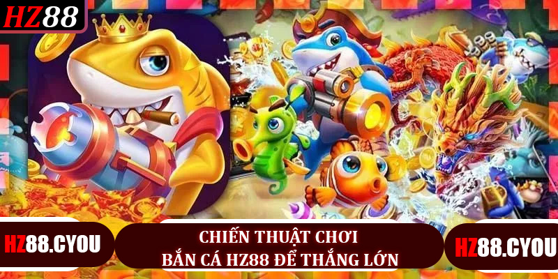 Bắn Cá HZ88: Trải Nghiệm Game Đỉnh Cao với Phiên Bản Hấp Dẫn Nhất 2026 - hz88.cyou - TERAJO.LIVE