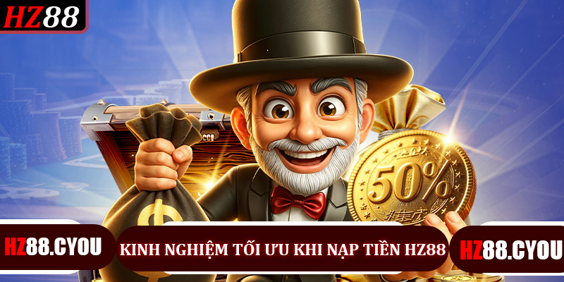 Nạp Tiền HZ88 - Hướng Dẫn Chi Tiết, Nhanh Chóng và An Toàn 2026 - hz88.cyou - TERAJO.LIVE