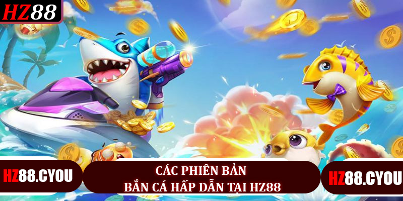 Bắn Cá HZ88: Trải Nghiệm Game Đỉnh Cao với Phiên Bản Hấp Dẫn Nhất 2026 - hz88.cyou - TERAJO.LIVE