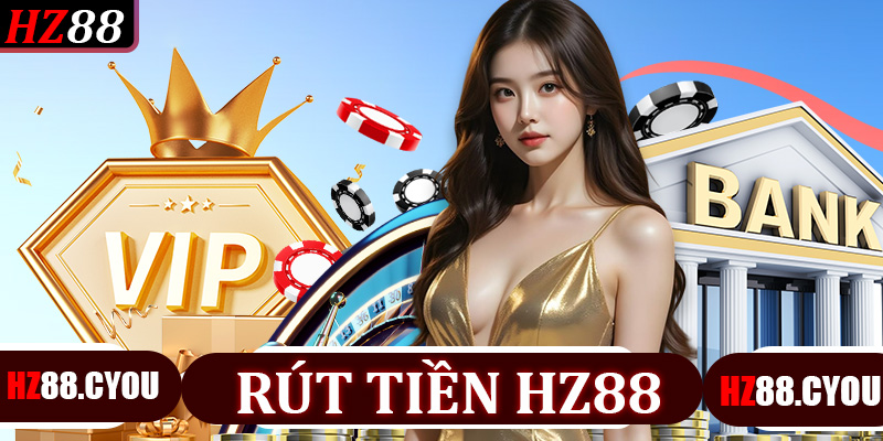 Rút tiền HZ88 nhanh chóng và an toàn - Hướng dẫn chi tiết cho người chơi - hz88.cyou - TERAJO.LIVE