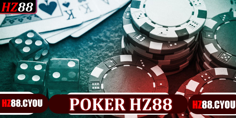 Poker HZ88 - Trò Chơi Trí Tuệ Kết Hợp May Mắn Cho Mọi Người Chơi - hz88.cyou - TERAJO.LIVE