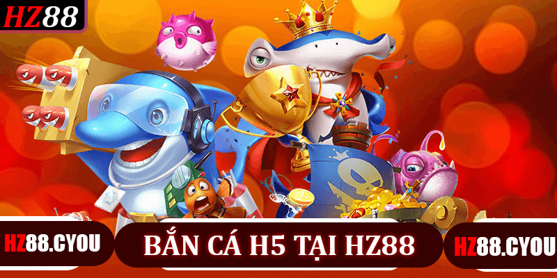 Trải Nghiệm Đỉnh Cao Với Bắn Cá H5 Tại HZ88 - Game 3D Hấp Dẫn - hz88.cyou - TERAJO.LIVE