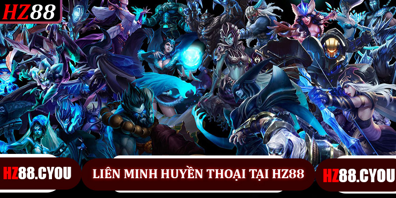 Trải Nghiệm Liên Minh Huyền Thoại Tại HZ88 - Sân Chơi Esports Đỉnh Cao - hz88.cyou - TERAJO.LIVE