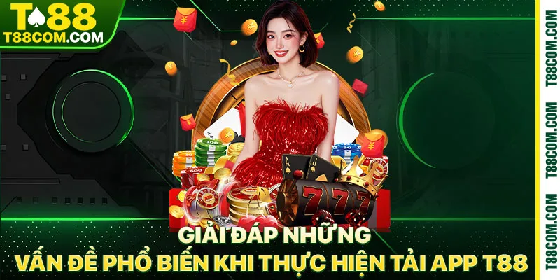 Tải App T88 – Trải Nghiệm Cá Cược Mượt Mà Trên Di Động - TERAJO.LIVE