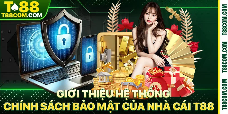 Chính Sách Bảo Mật T88 – Minh Bạch Và An Toàn Dữ Liệu - TERAJO.LIVE