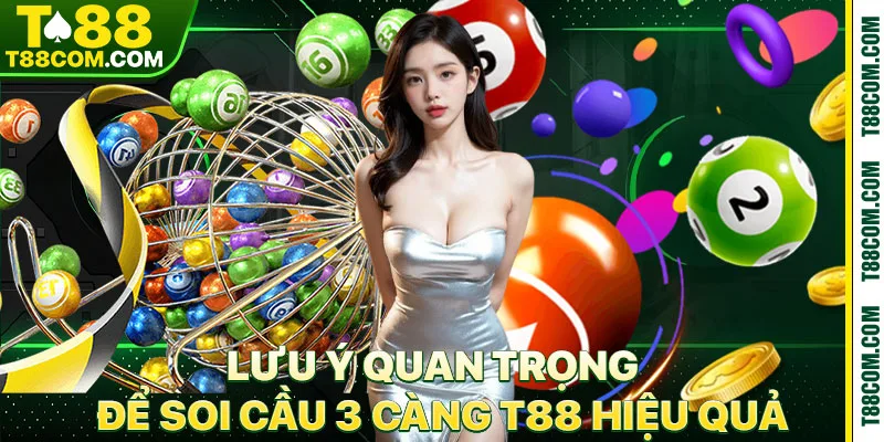 Soi Cầu 3 Càng T88 – Bí Quyết Chốt Số Trúng Lớn Từ Cao Thủ - TERAJO.LIVE