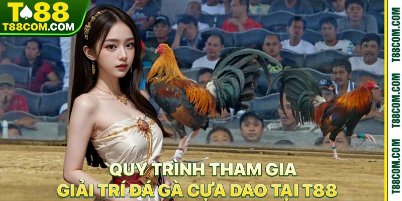 Đá Gà Cựa Dao – Cảm Giác Cực Mạnh Tại Nền Tảng T88 - TERAJO.LIVE