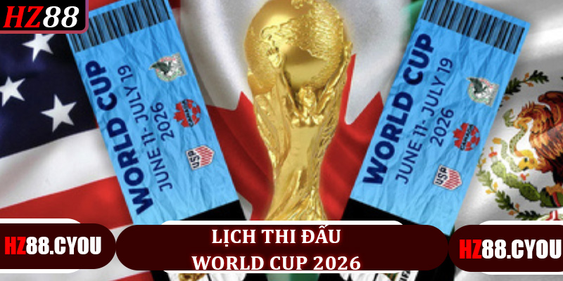 Lịch Thi Đấu World Cup 2026 – Cập Nhật Những Trận Cầu Đỉnh Cao Tại Hz88 - hz88.cyou - TERAJO.LIVE