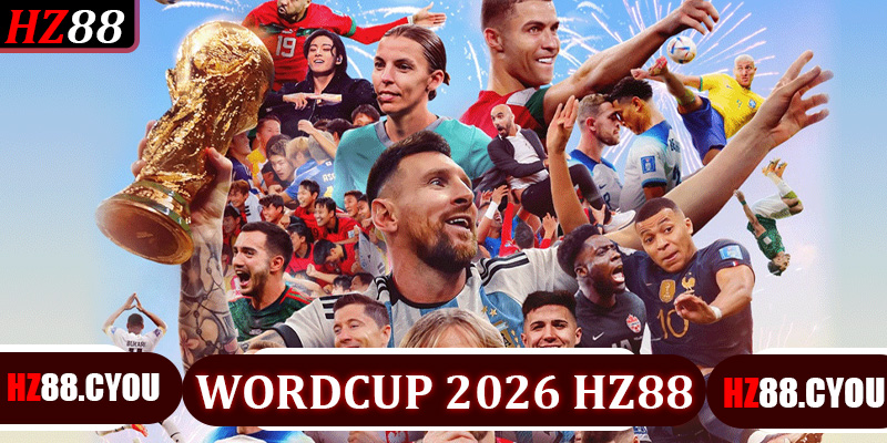 Wordcup 2026 Hz88 – Hành Trình Săn Cúp Của Những Đội Tuyển Mạnh Nhất - hz88.cyou - TERAJO.LIVE